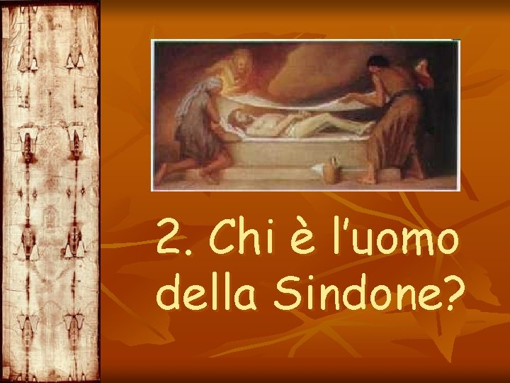 2. Chi è l’uomo della Sindone? 