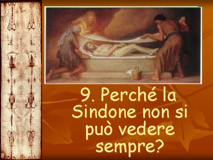 9. Perché la Sindone non si può vedere sempre? 