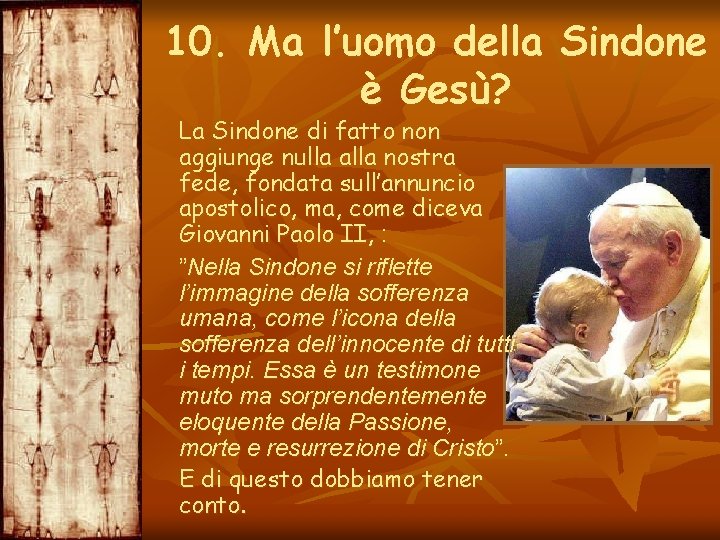 10. Ma l’uomo della Sindone è Gesù? La Sindone di fatto non aggiunge nulla