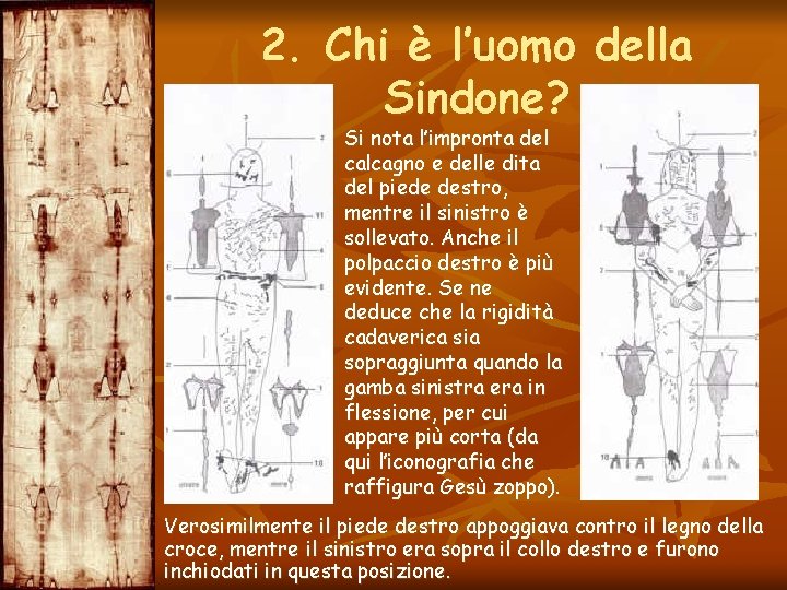 2. Chi è l’uomo della Sindone? Si nota l’impronta del calcagno e delle dita