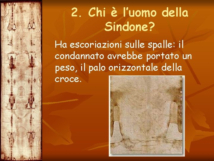 2. Chi è l’uomo della Sindone? Ha escoriazioni sulle spalle: il condannato avrebbe portato