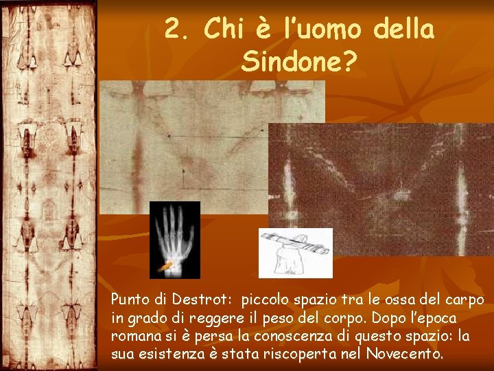 2. Chi è l’uomo della Sindone? Punto di Destrot: piccolo spazio tra le ossa