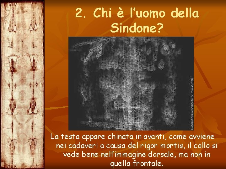 2. Chi è l’uomo della Sindone? La testa appare chinata in avanti, come avviene