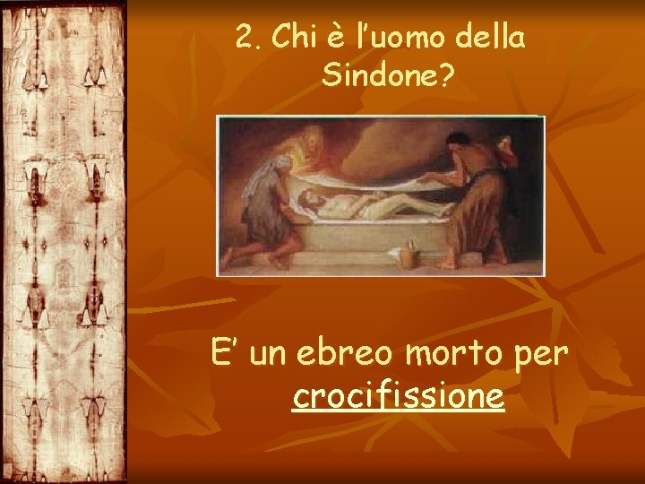 2. Chi è l’uomo della Sindone? E’ un ebreo morto per crocifissione 