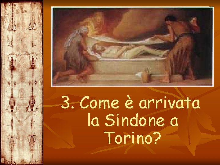 3. Come è arrivata la Sindone a Torino? 