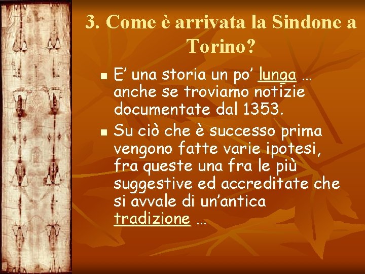 3. Come è arrivata la Sindone a Torino? n n E’ una storia un