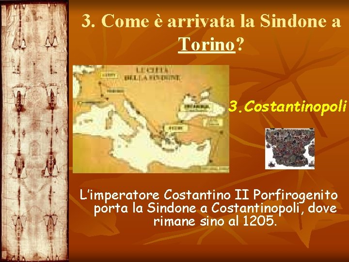 3. Come è arrivata la Sindone a Torino? 3. Costantinopoli L’imperatore Costantino II Porfirogenito