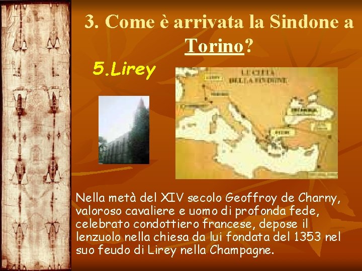 3. Come è arrivata la Sindone a Torino? 5. Lirey Nella metà del XIV