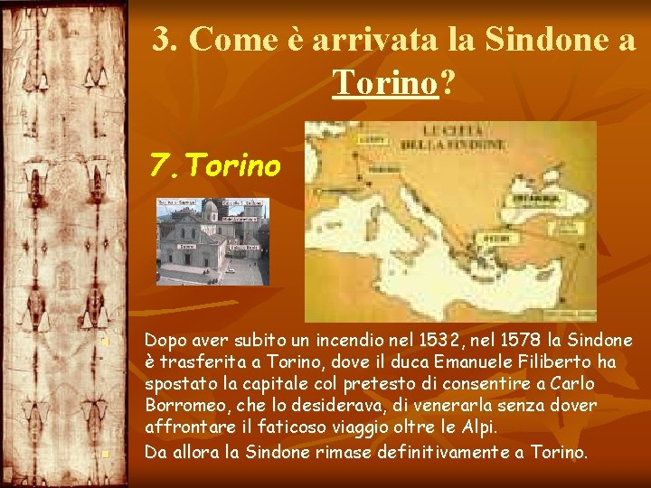 3. Come è arrivata la Sindone a Torino? 7. Torino n n Dopo aver