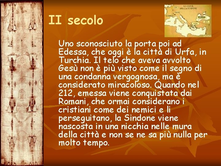 II secolo Uno sconosciuto la porta poi ad Edessa, che oggi è la città