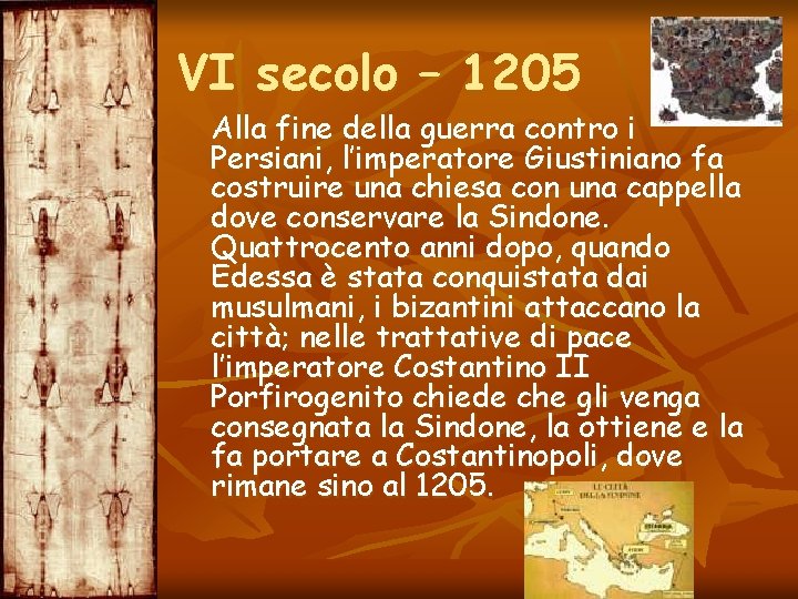 VI secolo – 1205 Alla fine della guerra contro i Persiani, l’imperatore Giustiniano fa