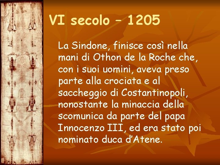 VI secolo – 1205 La Sindone, finisce così nella mani di Othon de la