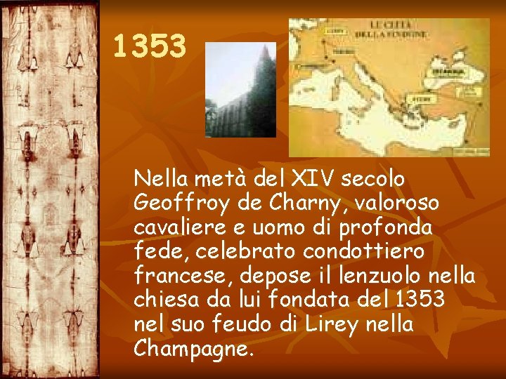 1353 Nella metà del XIV secolo Geoffroy de Charny, valoroso cavaliere e uomo di