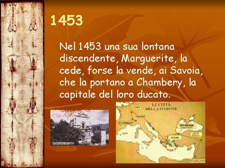 1453 Nel 1453 una sua lontana discendente, Marguerite, la cede, forse la vende, ai