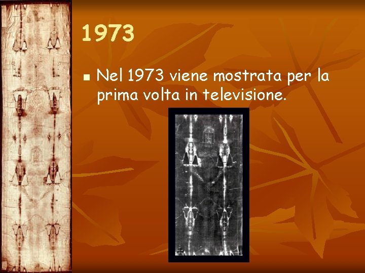 1973 n Nel 1973 viene mostrata per la prima volta in televisione. 
