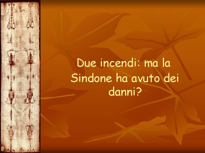 Due incendi: ma la Sindone ha avuto dei danni? 