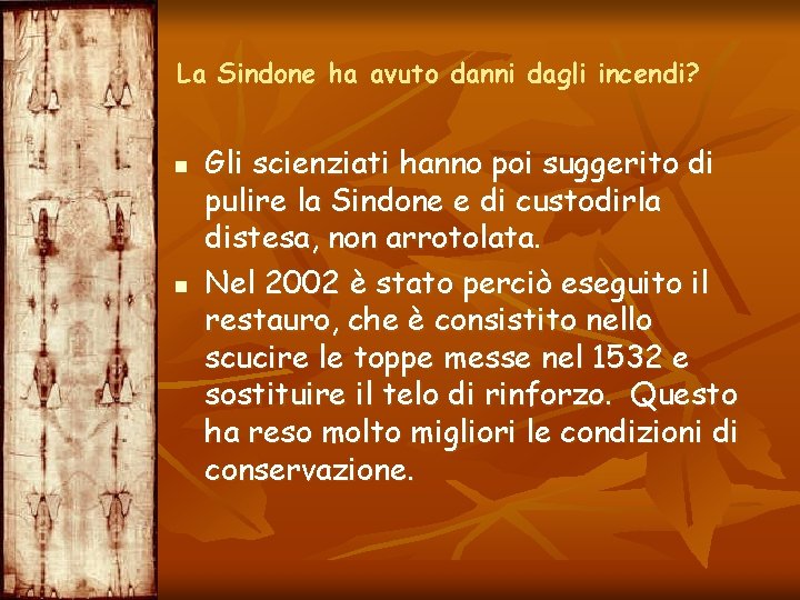 La Sindone ha avuto danni dagli incendi? n n Gli scienziati hanno poi suggerito