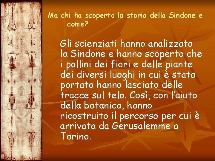 Ma chi ha scoperto la storia della Sindone e come? Gli scienziati hanno analizzato