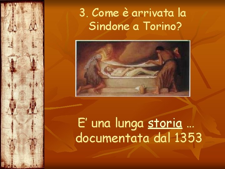 3. Come è arrivata la Sindone a Torino? E’ una lunga storia … documentata