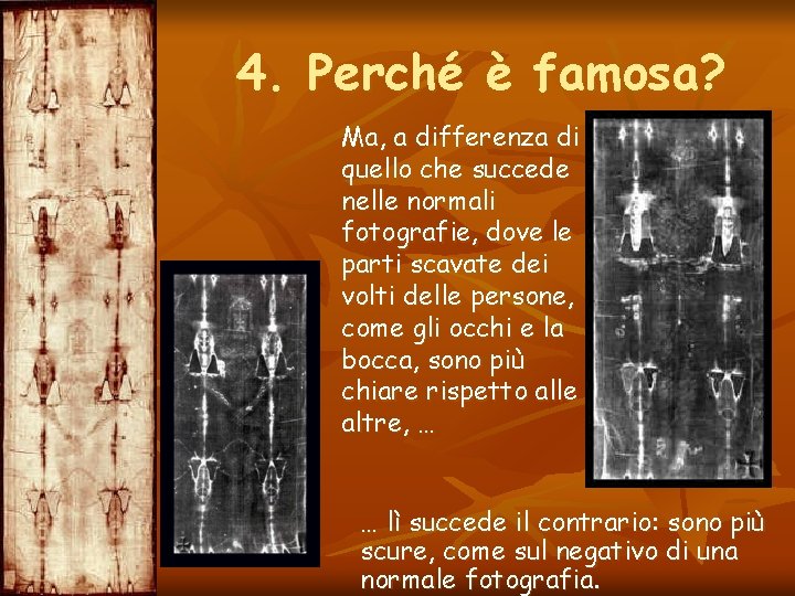 4. Perché è famosa? Ma, a differenza di quello che succede nelle normali fotografie,