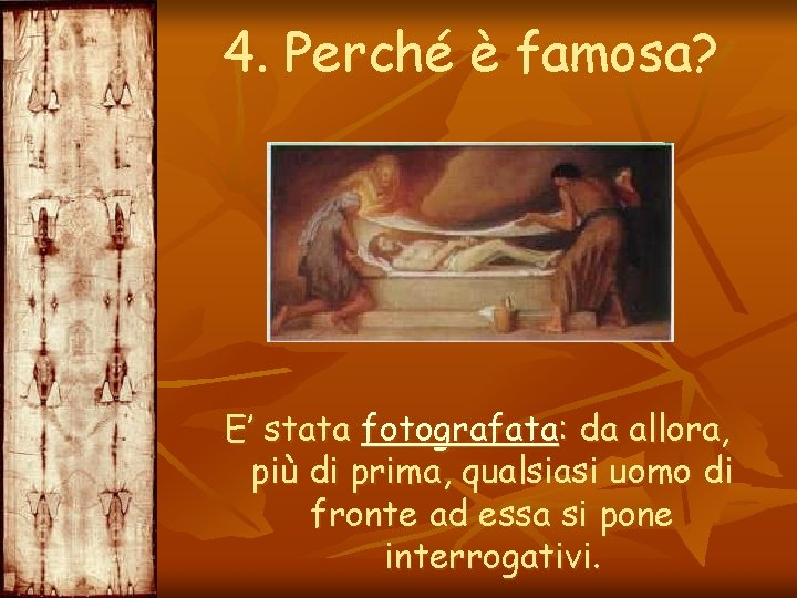 4. Perché è famosa? E’ stata fotografata: da allora, più di prima, qualsiasi uomo