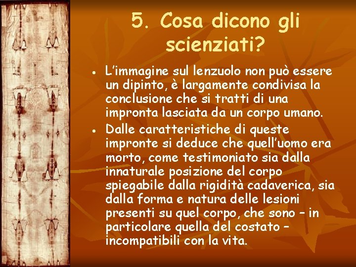 5. Cosa dicono gli scienziati? L’immagine sul lenzuolo non può essere un dipinto, è