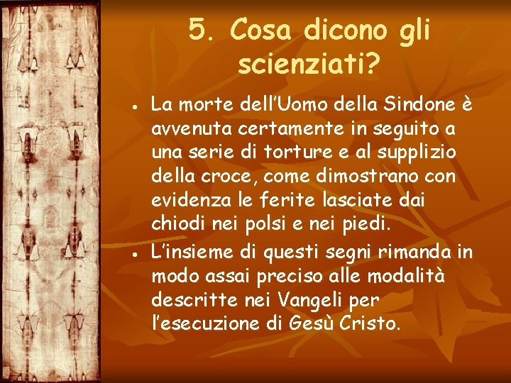 5. Cosa dicono gli scienziati? La morte dell’Uomo della Sindone è avvenuta certamente in