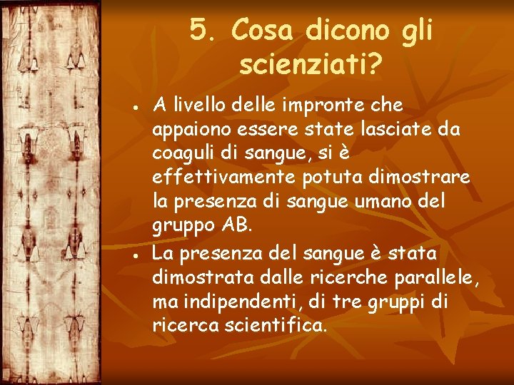 5. Cosa dicono gli scienziati? A livello delle impronte che appaiono essere state lasciate