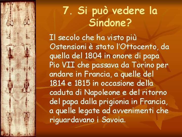 7. Si può vedere la Sindone? Il secolo che ha visto più Ostensioni è