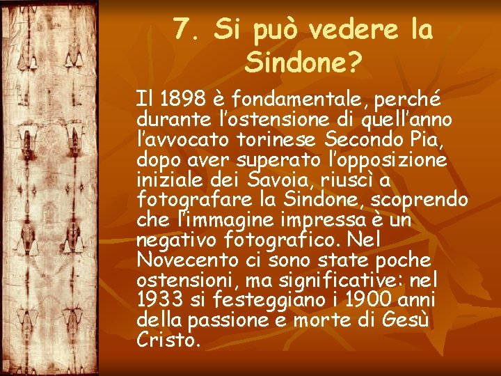 7. Si può vedere la Sindone? Il 1898 è fondamentale, perché durante l’ostensione di