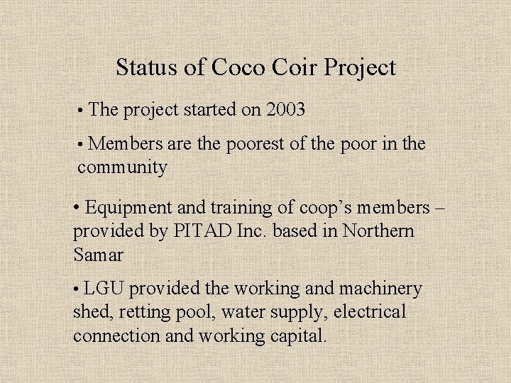 Status of Coco Coir Project • The project started on 2003 • Members are