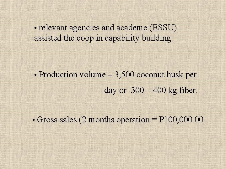  • relevant agencies and academe (ESSU) assisted the coop in capability building •