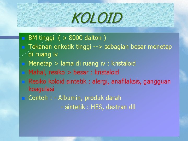 KOLOID n n n BM tinggi ( > 8000 dalton ) Tekanan onkotik tinggi