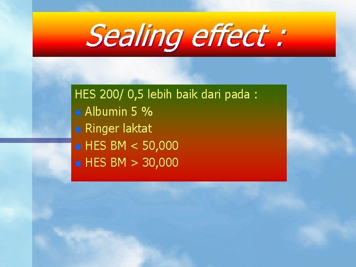 Sealing effect : HES 200/ 0, 5 lebih baik dari pada : n Albumin