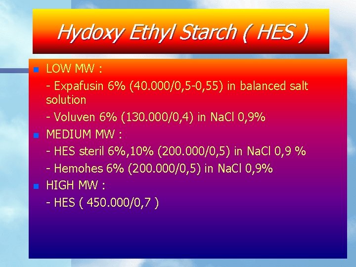 Hydoxy Ethyl Starch ( HES ) n n n LOW MW : - Expafusin