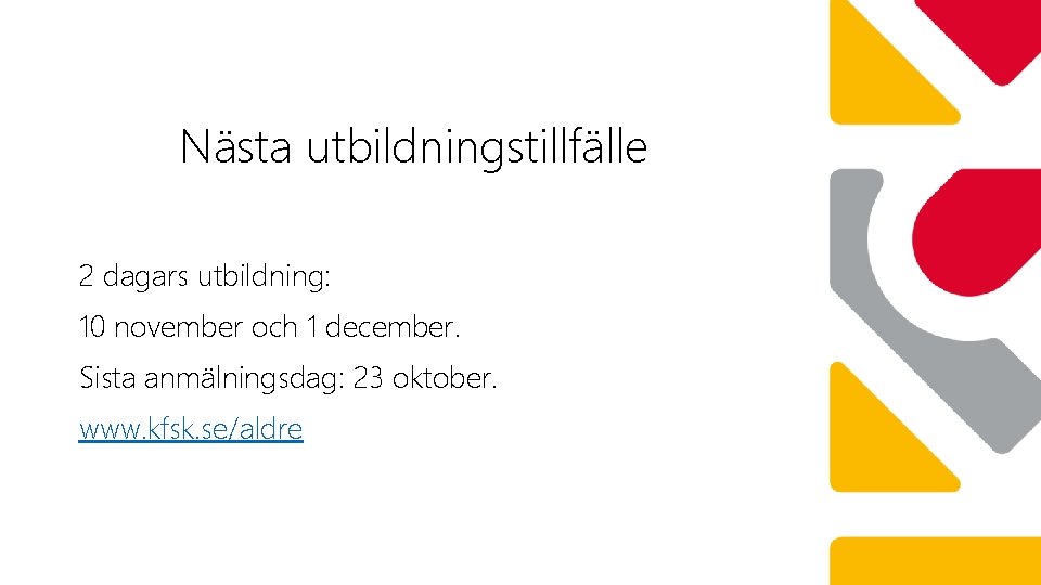 Nästa utbildningstillfälle 2 dagars utbildning: 10 november och 1 december. Sista anmälningsdag: 23 oktober.