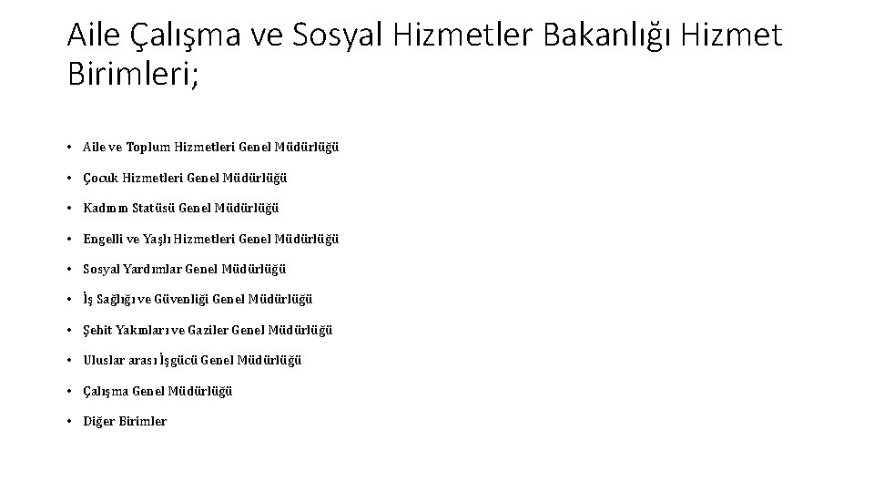 Aile Çalışma ve Sosyal Hizmetler Bakanlığı Hizmet Birimleri; • Aile ve Toplum Hizmetleri Genel