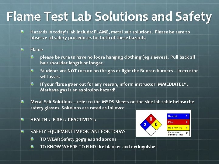 Flame Test Lab Solutions and Safety Hazards in today’s lab include: FLAME, metal salt