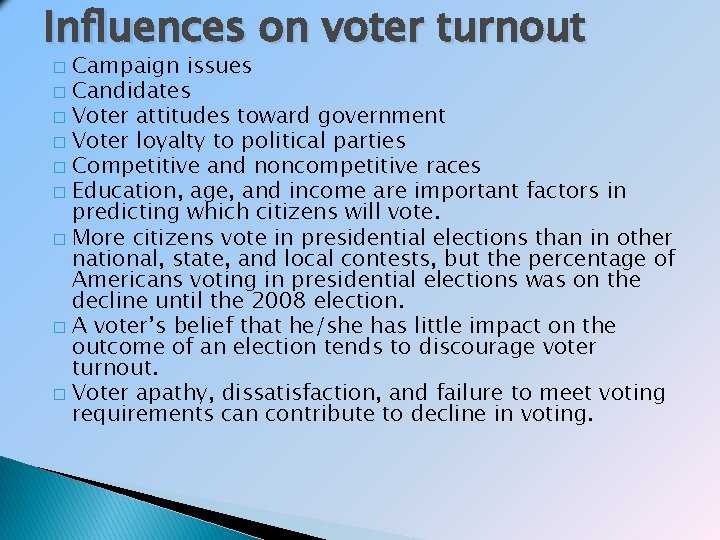 Influences on voter turnout Campaign issues � Candidates � Voter attitudes toward government �