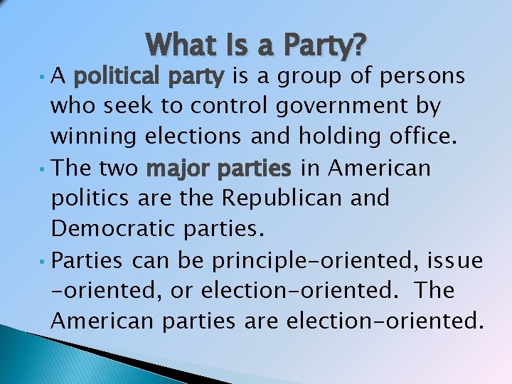 What Is a Party? • A political party is a group of persons who