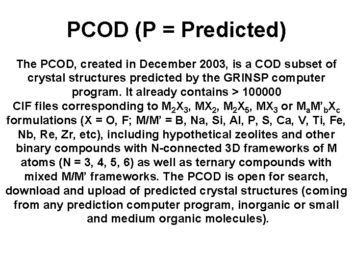 PCOD (P = Predicted) The PCOD, created in December 2003, is a COD subset