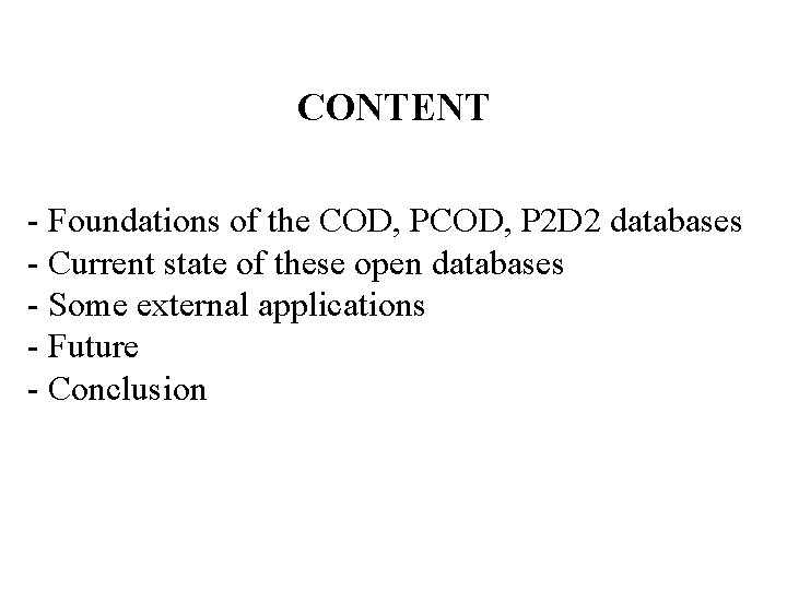 CONTENT - Foundations of the COD, P 2 D 2 databases - Current state