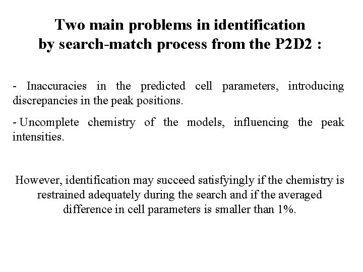 Two main problems in identification by search-match process from the P 2 D 2