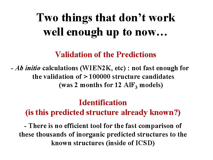 Two things that don’t work well enough up to now… Validation of the Predictions