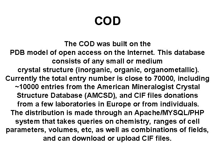COD The COD was built on the PDB model of open access on the
