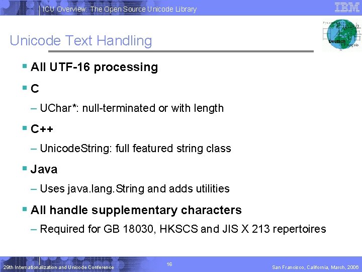 ICU Overview: The Open Source Unicode Library Unicode Text Handling § All UTF-16 processing
