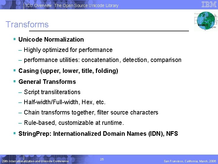 ICU Overview: The Open Source Unicode Library Transforms § Unicode Normalization – Highly optimized