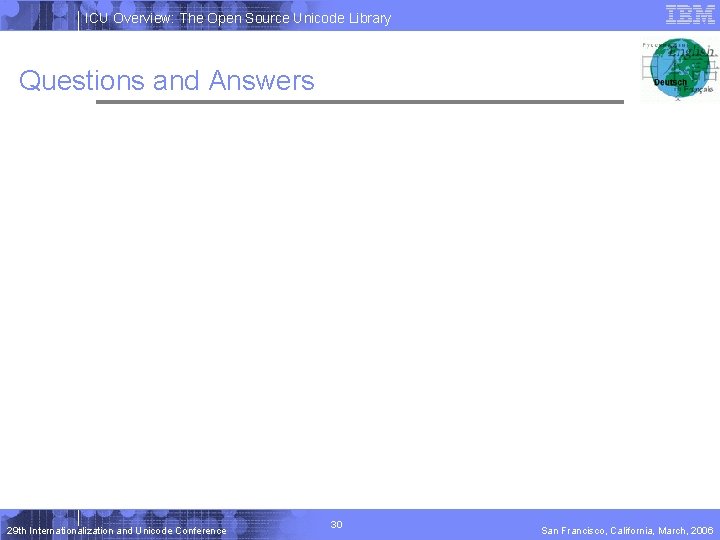 ICU Overview: The Open Source Unicode Library Questions and Answers 29 th Internationalization and