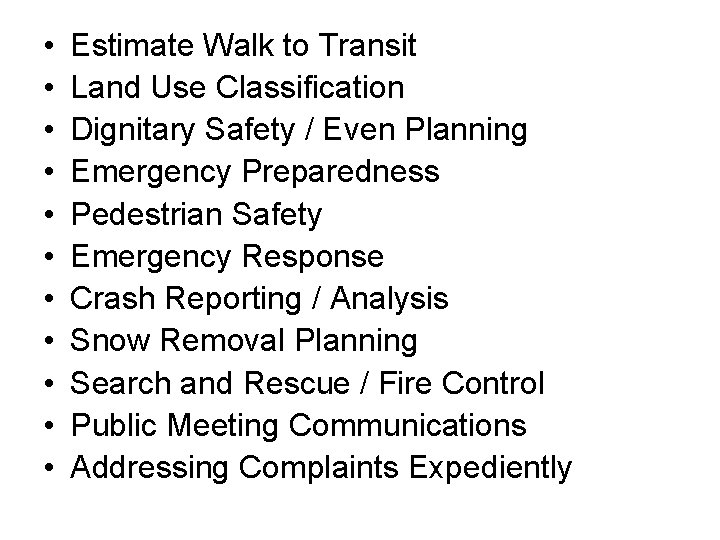  • • • Estimate Walk to Transit Land Use Classification Dignitary Safety /