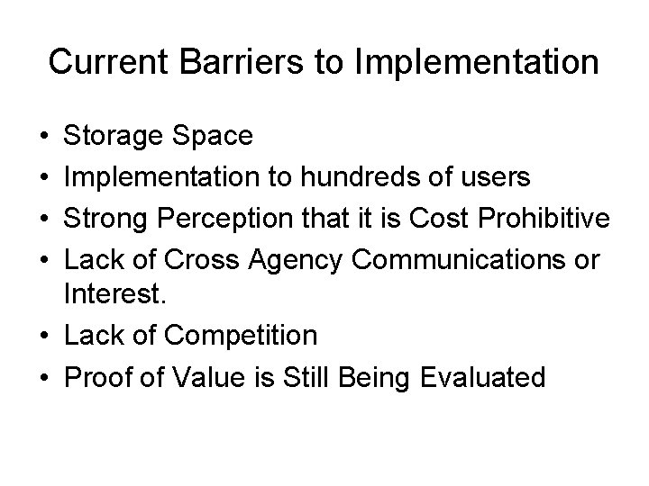 Current Barriers to Implementation • • Storage Space Implementation to hundreds of users Strong